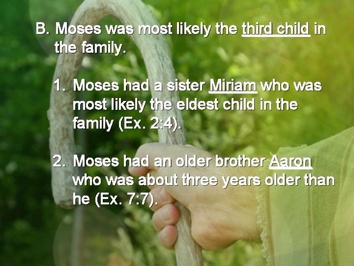 B. Moses was most likely the third child in the family. 1. Moses had