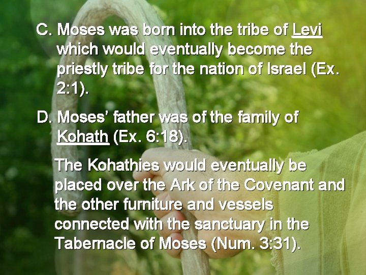 C. Moses was born into the tribe of Levi which would eventually become the