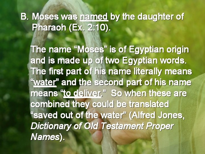 B. Moses was named by the daughter of Pharaoh (Ex. 2: 10). The name
