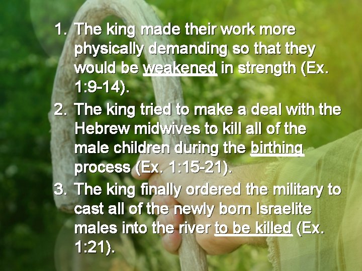 1. The king made their work more physically demanding so that they would be