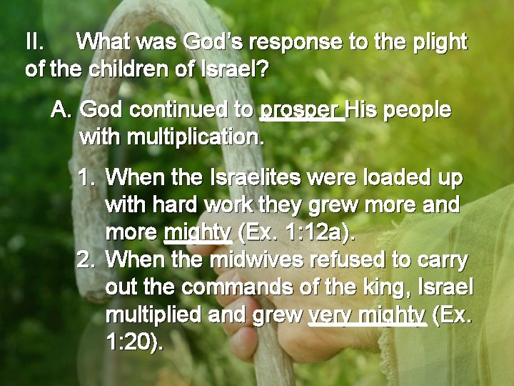 II. What was God’s response to the plight of the children of Israel? A.