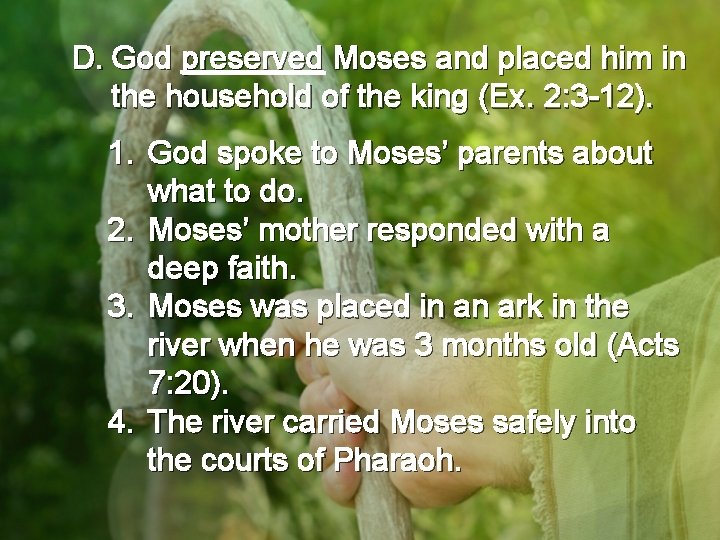 D. God preserved Moses and placed him in the household of the king (Ex.