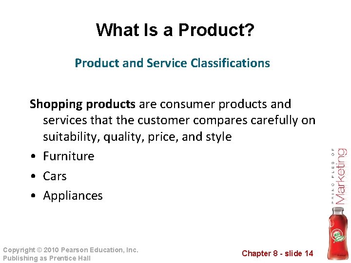 What Is a Product? Product and Service Classifications Shopping products are consumer products and