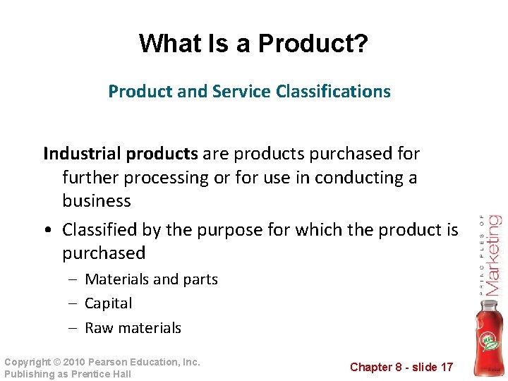 What Is a Product? Product and Service Classifications Industrial products are products purchased for