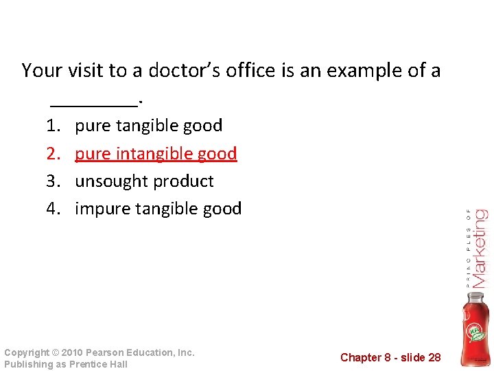 Your visit to a doctor’s office is an example of a ____. 1. 2.