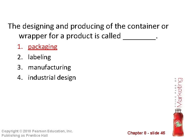 The designing and producing of the container or wrapper for a product is called