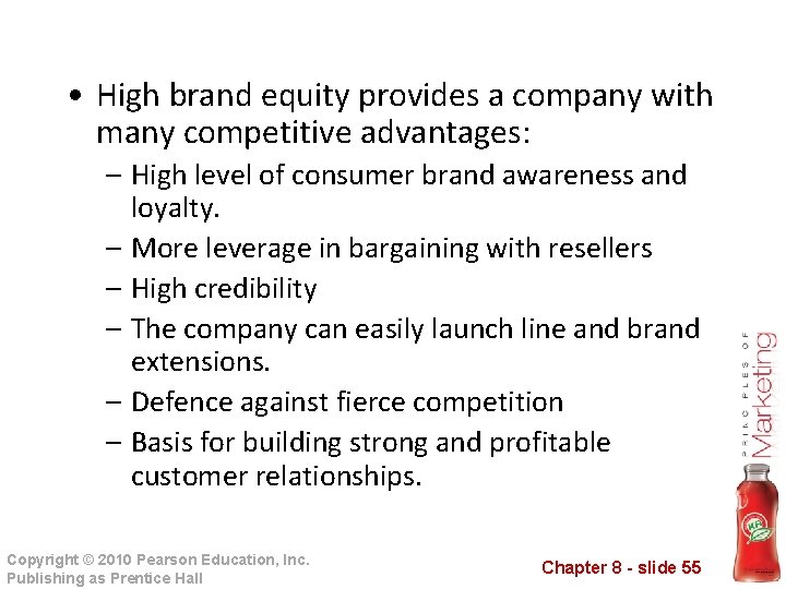  • High brand equity provides a company with many competitive advantages: – High