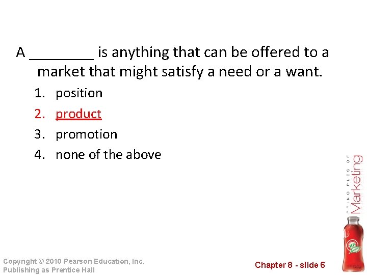 A ____ is anything that can be offered to a market that might satisfy