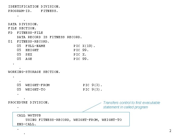 IDENTIFICATION DIVISION. PROGRAM-ID. FITNESS. . . DATA DIVISION. FILE SECTION. FD FITNESS-FILE DATA RECORD