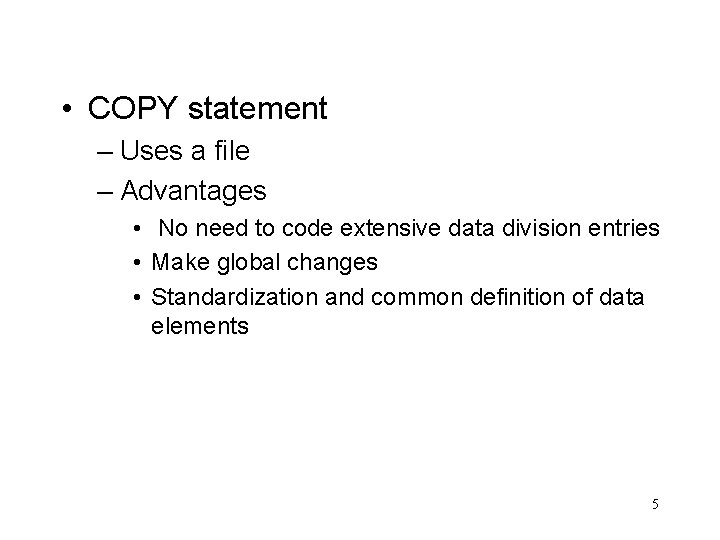  • COPY statement – Uses a file – Advantages • No need to
