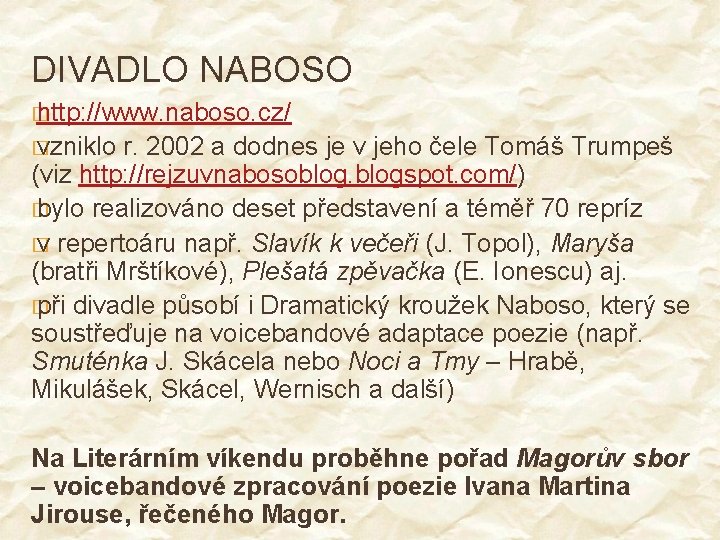 DIVADLO NABOSO � http: //www. naboso. cz/ � vzniklo r. 2002 a dodnes je