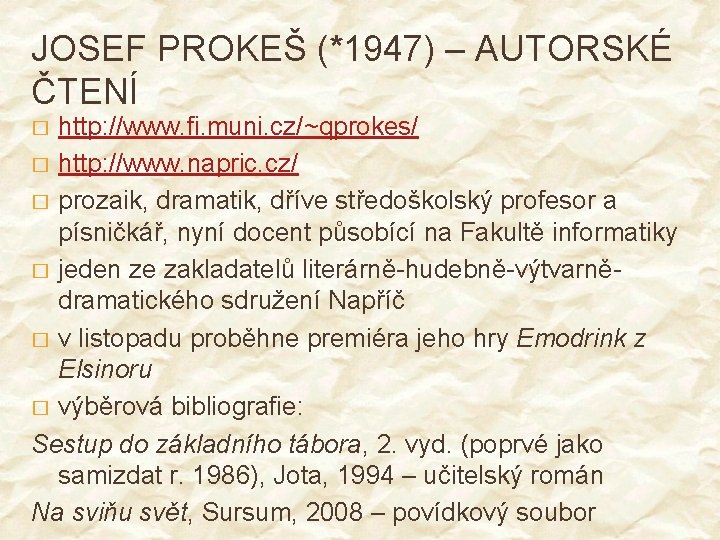 JOSEF PROKEŠ (*1947) – AUTORSKÉ ČTENÍ http: //www. fi. muni. cz/~qprokes/ � http: //www.