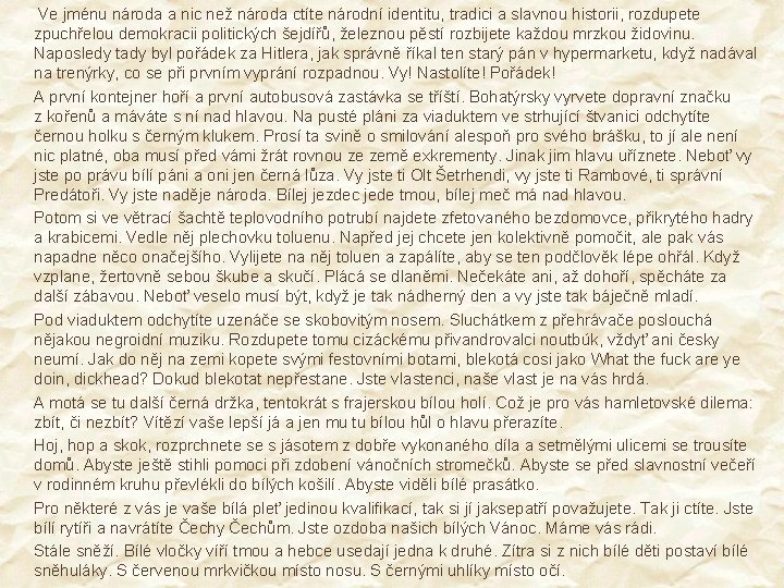 Ve jménu národa a nic než národa ctíte národní identitu, tradici a slavnou historii,
