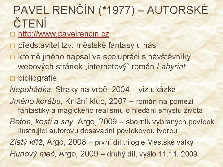 PAVEL RENČÍN (*1977) – AUTORSKÉ ČTENÍ http: //www. pavelrencin. cz � představitel tzv. městské