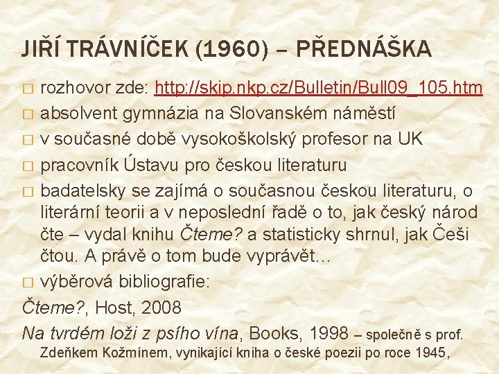 JIŘÍ TRÁVNÍČEK (1960) – PŘEDNÁŠKA rozhovor zde: http: //skip. nkp. cz/Bulletin/Bull 09_105. htm �