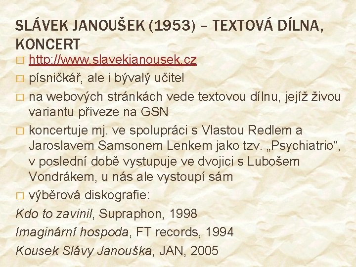 SLÁVEK JANOUŠEK (1953) – TEXTOVÁ DÍLNA, KONCERT http: //www. slavekjanousek. cz � písničkář, ale