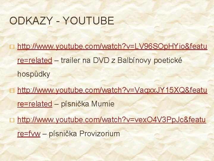 ODKAZY - YOUTUBE � http: //www. youtube. com/watch? v=LV 96 SOp. HYio&featu re=related –