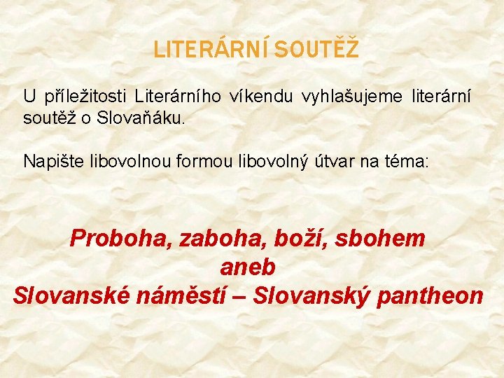 LITERÁRNÍ SOUTĚŽ U příležitosti Literárního víkendu vyhlašujeme literární soutěž o Slovaňáku. Napište libovolnou formou