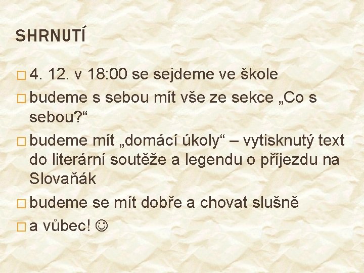 SHRNUTÍ � 4. 12. v 18: 00 se sejdeme ve škole � budeme s