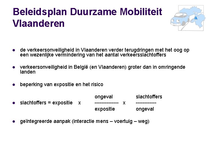 Beleidsplan Duurzame Mobiliteit Vlaanderen l de verkeersonveiligheid in Vlaanderen verder terugdringen met het oog