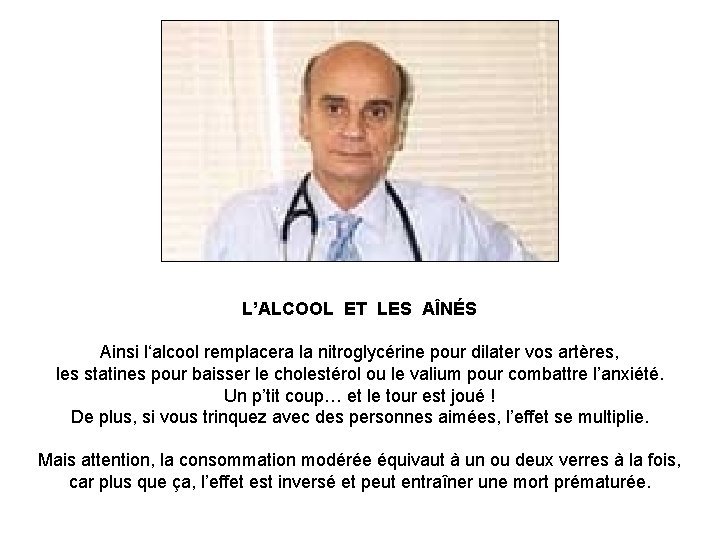 L’ALCOOL ET LES AÎNÉS Ainsi l‘alcool remplacera la nitroglycérine pour dilater vos artères, les