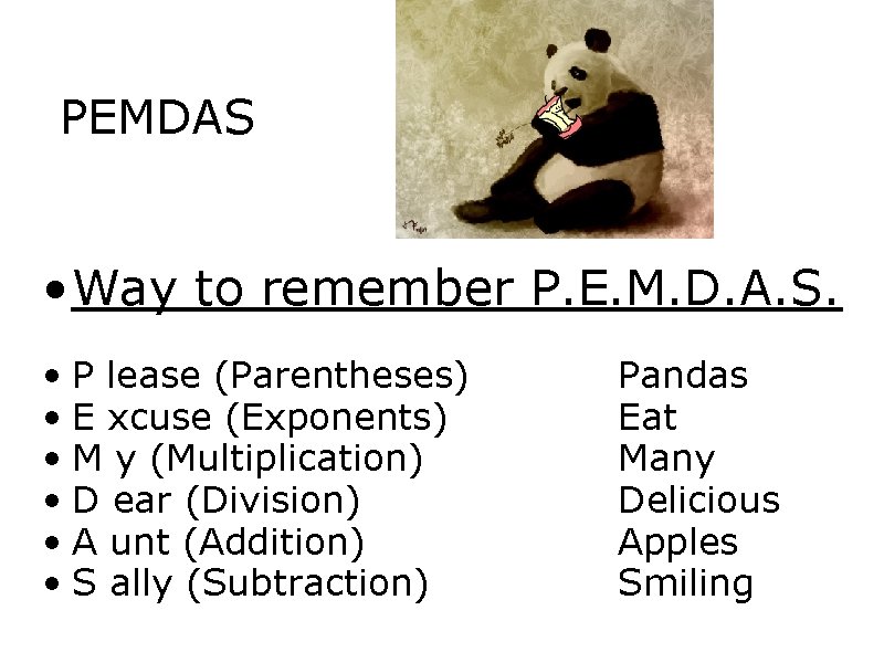 PEMDAS • Way to remember P. E. M. D. A. S. • P lease