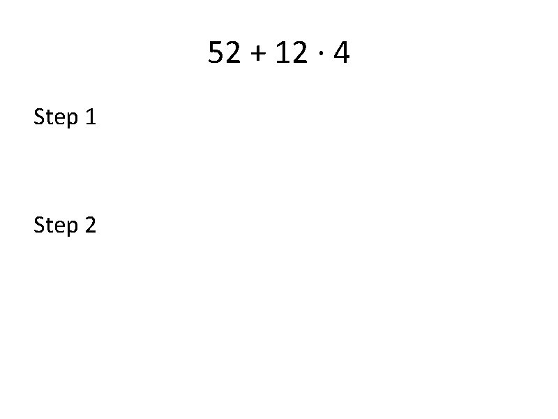 52 + 12 · 4 Step 1 Step 2 