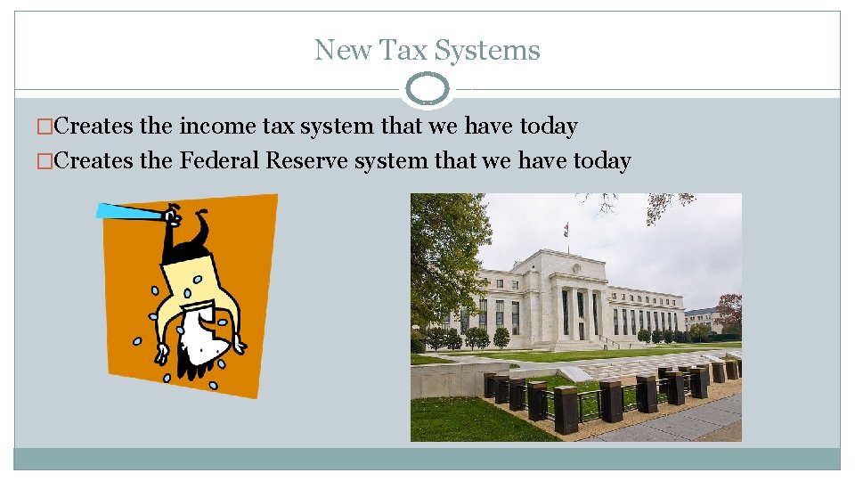 New Tax Systems �Creates the income tax system that we have today �Creates the