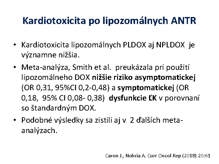 Kardiotoxicita po lipozomálnych ANTR • Kardiotoxicita lipozomálnych PLDOX aj NPLDOX je významne nižšia. •