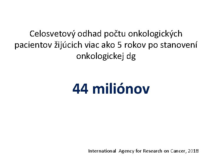 Celosvetový odhad počtu onkologických pacientov žijúcich viac ako 5 rokov po stanovení onkologickej dg