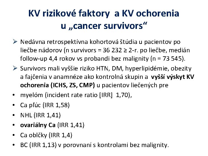 KV rizikové faktory a KV ochorenia u „cancer survivors“ Ø Nedávna retrospektívna kohortová štúdia
