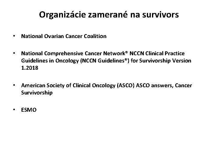 Organizácie zamerané na survivors • National Ovarian Cancer Coalition • National Comprehensive Cancer Network®