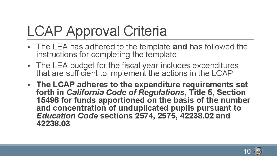 LCAP Approval Criteria • The LEA has adhered to the template and has followed