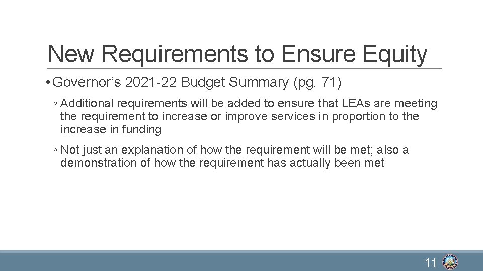 New Requirements to Ensure Equity • Governor’s 2021 -22 Budget Summary (pg. 71) ◦