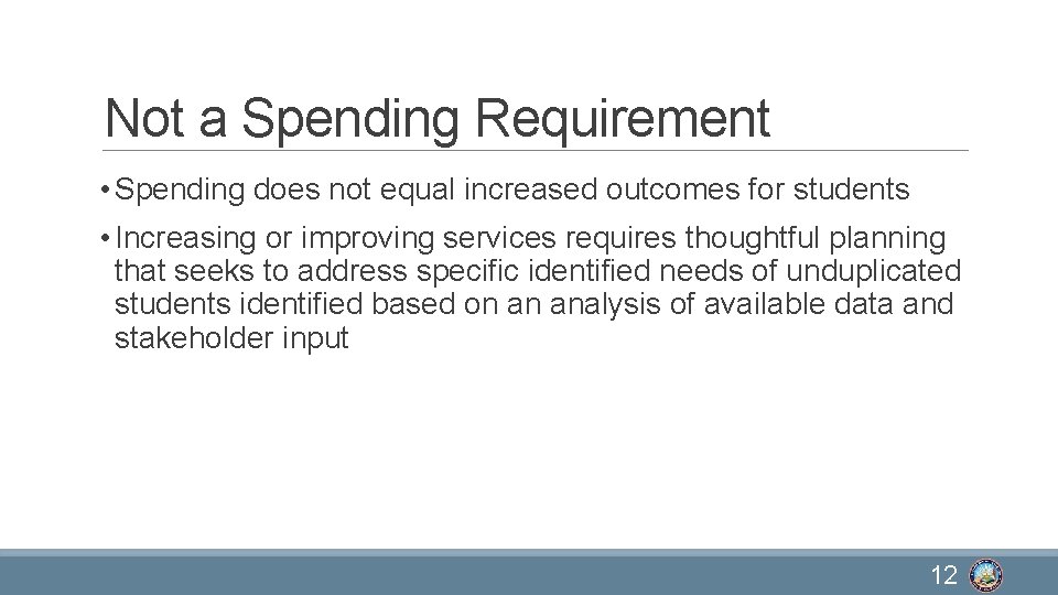 Not a Spending Requirement • Spending does not equal increased outcomes for students •
