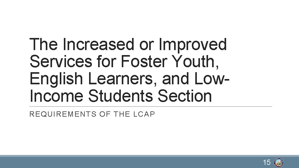 The Increased or Improved Services for Foster Youth, English Learners, and Low. Income Students