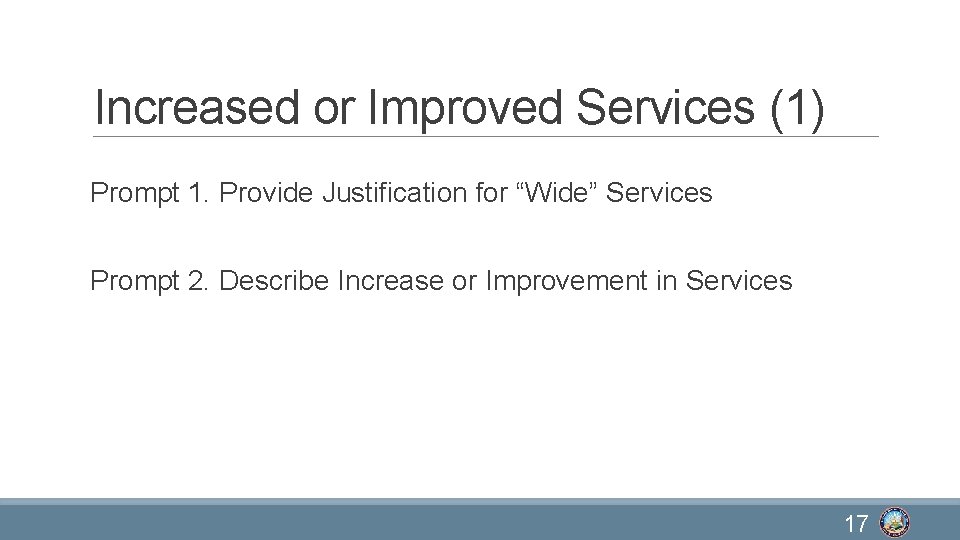 Increased or Improved Services (1) Prompt 1. Provide Justification for “Wide” Services Prompt 2.