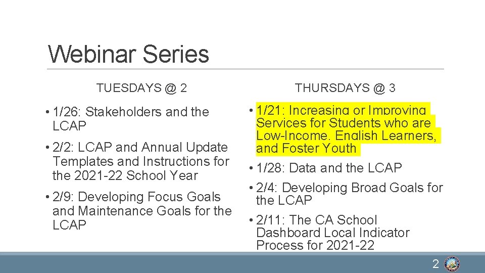 Webinar Series TUESDAYS @ 2 • 1/26: Stakeholders and the LCAP • 2/2: LCAP