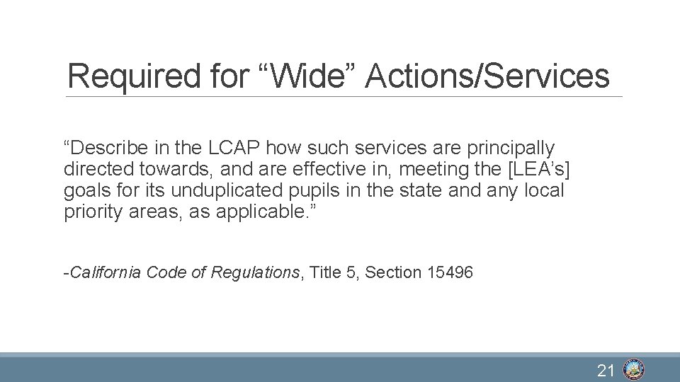 Required for “Wide” Actions/Services “Describe in the LCAP how such services are principally directed
