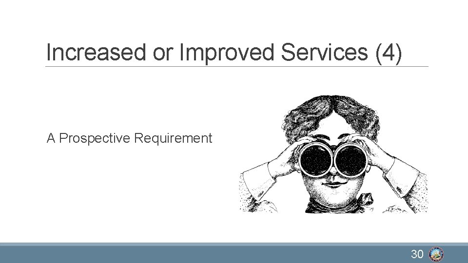 Increased or Improved Services (4) A Prospective Requirement 30 