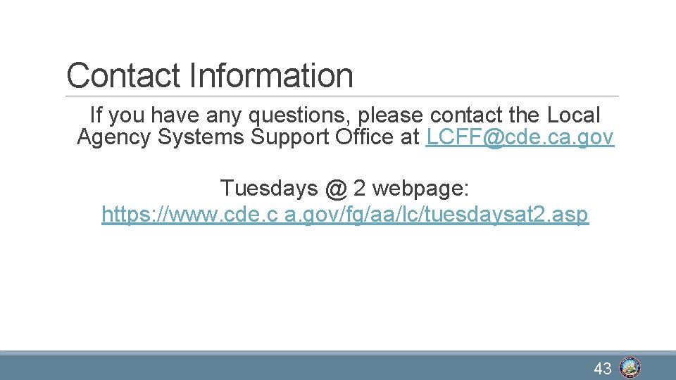 Contact Information If you have any questions, please contact the Local Agency Systems Support