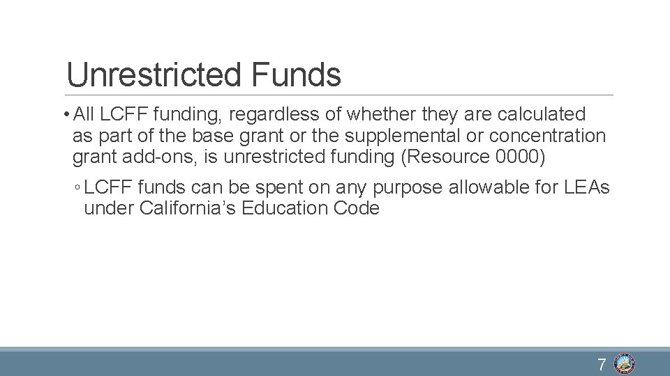 Unrestricted Funds • All LCFF funding, regardless of whether they are calculated as part