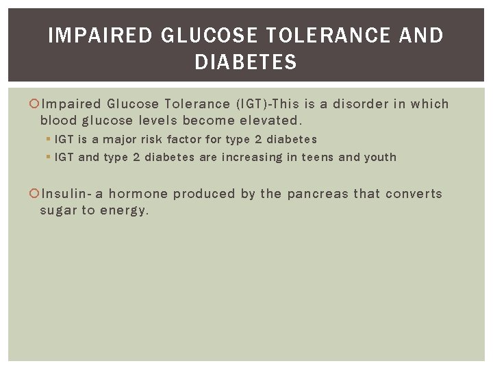 IMPAIRED GLUCOSE TOLERANCE AND DIABETES Impaired Glucose Tolerance (IGT)-This is a disorder in which