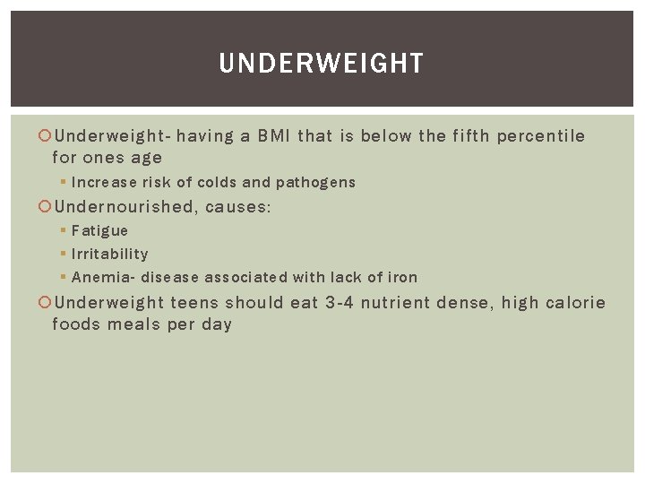 UNDERWEIGHT Underweight- having a BMI that is below the fifth percentile for ones age