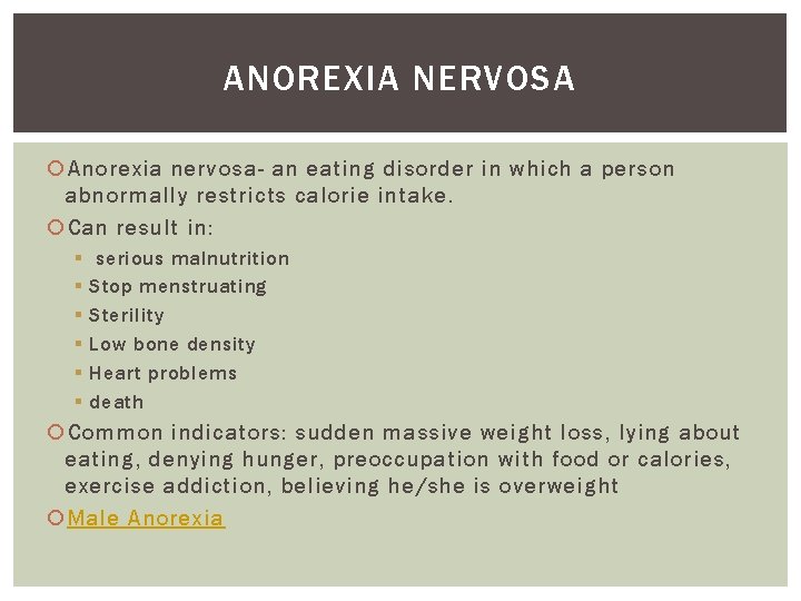ANOREXIA NERVOSA Anorexia nervosa- an eating disorder in which a person abnormally restricts calorie