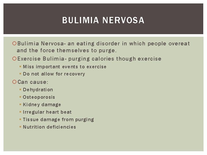 BULIMIA NERVOSA Bulimia Nervosa- an eating disorder in which people overeat and the force