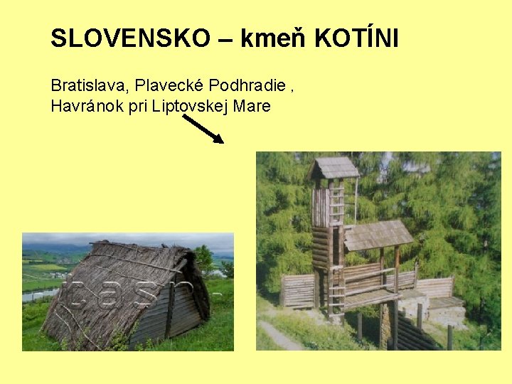 SLOVENSKO – kmeň KOTÍNI Bratislava, Plavecké Podhradie , Havránok pri Liptovskej Mare 