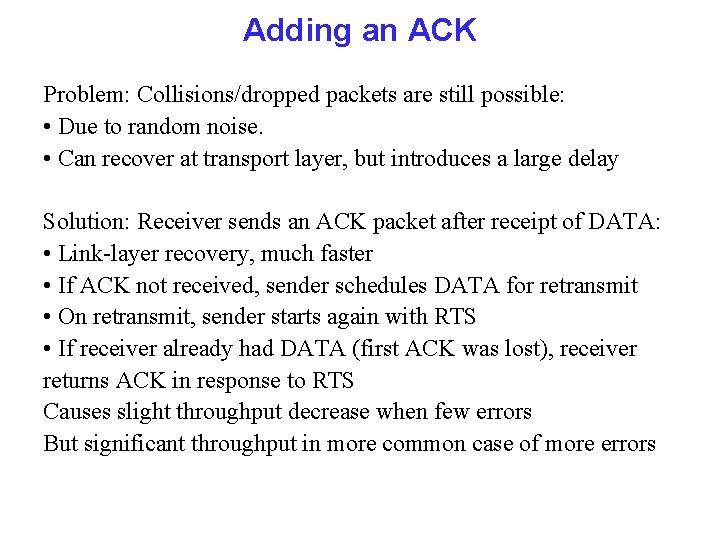 Adding an ACK Problem: Collisions/dropped packets are still possible: • Due to random noise.