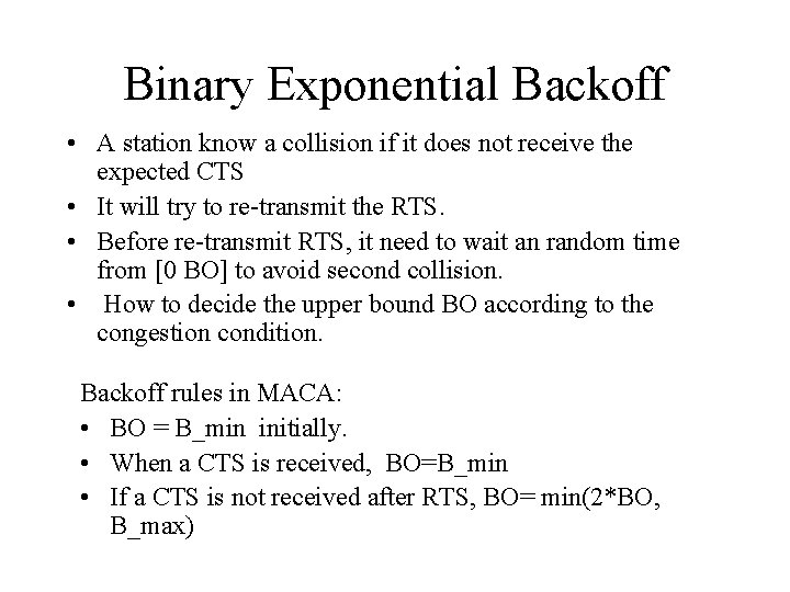 Binary Exponential Backoff • A station know a collision if it does not receive