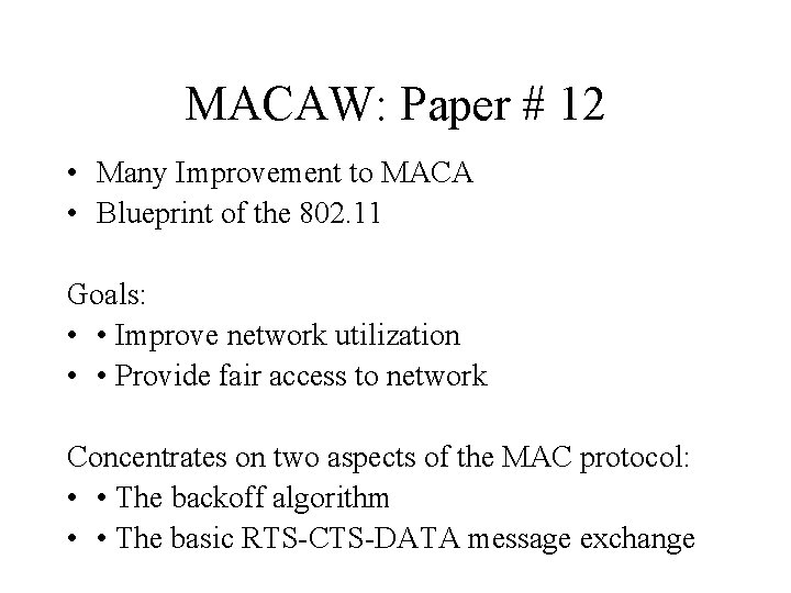 MACAW: Paper # 12 • Many Improvement to MACA • Blueprint of the 802.